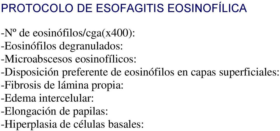 preferente de eosinófilos en capas superficiales: -Fibrosis de lámina