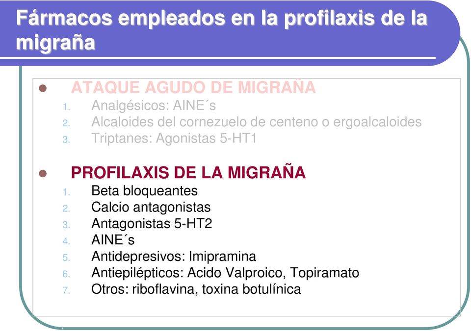 Triptanes: Agonistas 5-HT1 PROFILAXIS DE LA MIGRAÑA 1. Beta bloqueantes 2. Calcio antagonistas 3.