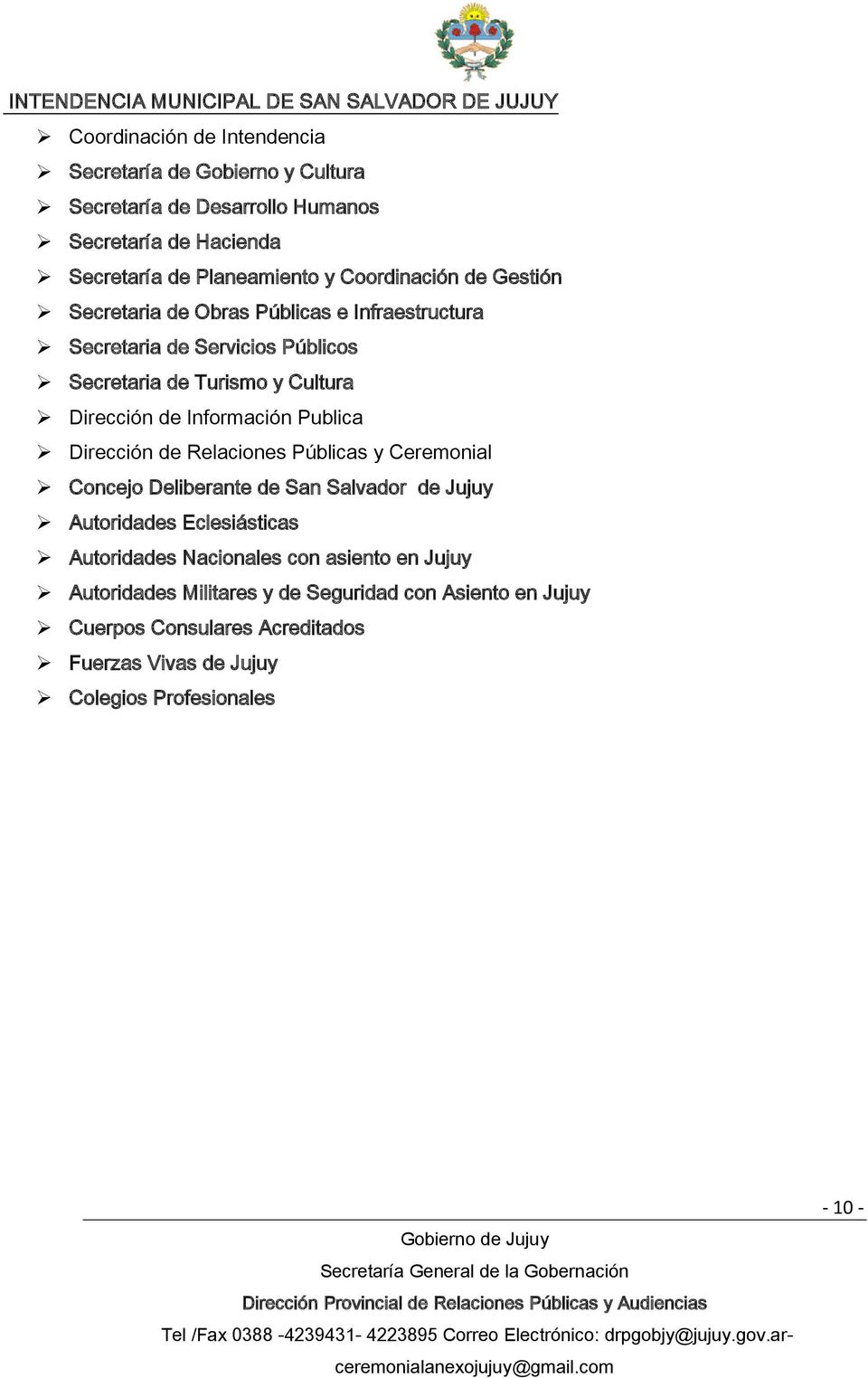 Dirección de Información Publica Dirección de Relaciones Públicas y Ceremonial Concejo Deliberante de San Salvador de Jujuy Autoridades Eclesiásticas Autoridades