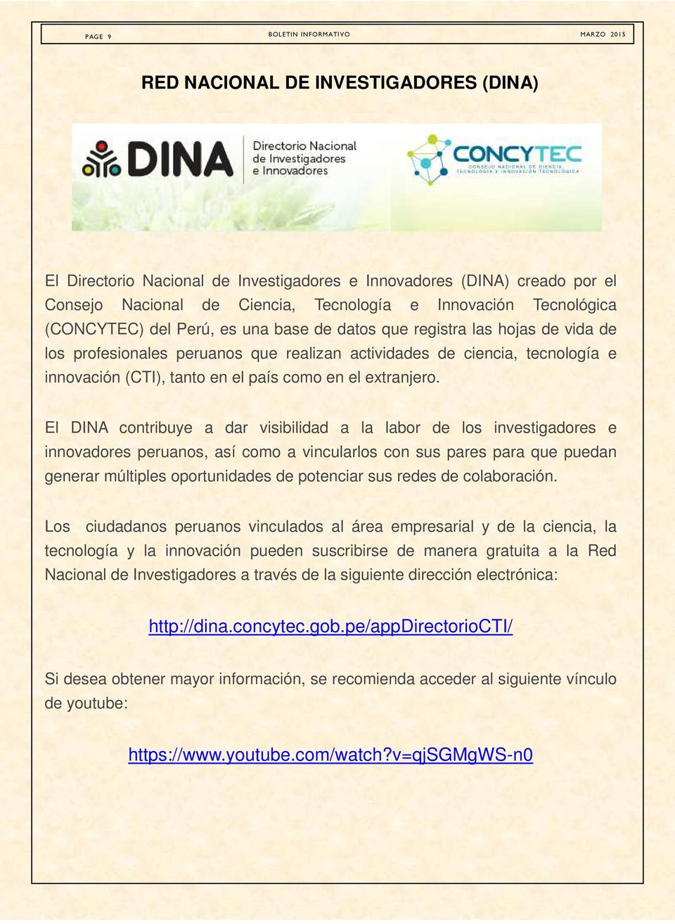 El DINA contribuye a dar visibilidad a la labor de los investigadores e innovadores peruanos, así como a vincularlos con sus pares para que puedan generar múltiples oportunidades de potenciar sus