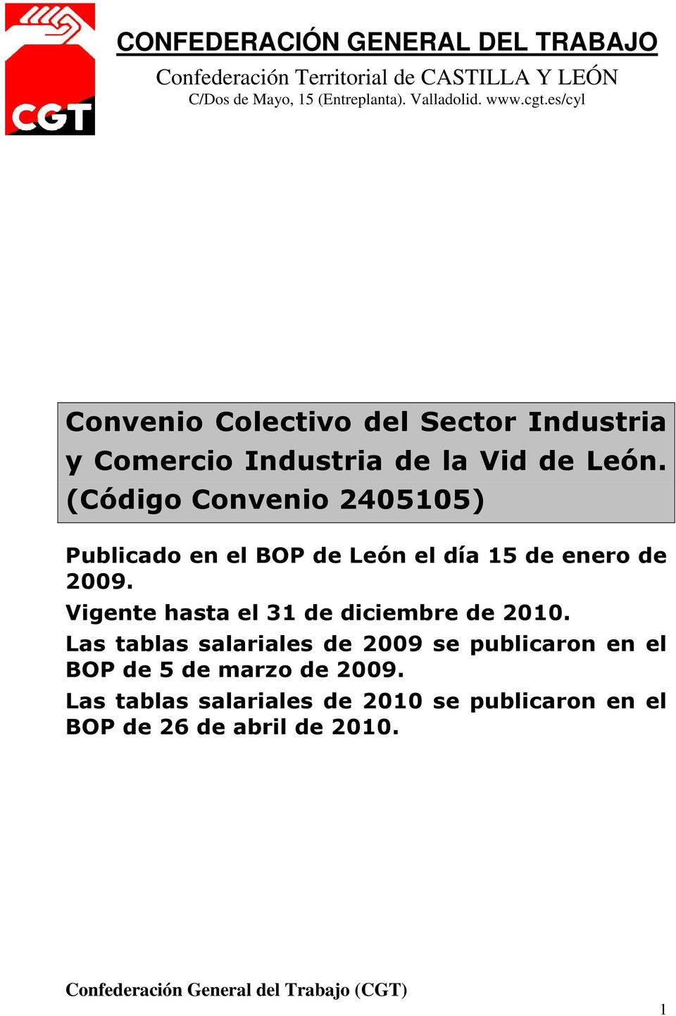 (Código Convenio 2405105) Publicado en el BOP de León el día 15 de enero de 2009. Vigente hasta el 31 de diciembre de 2010.
