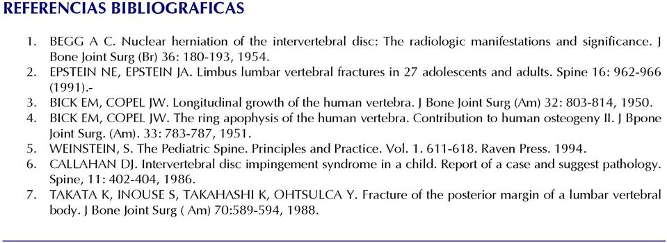 J Bone Joint Surg (Am) 32: 803-814, 1950. 4. BICK EM, COPEL JW. The ring apophysis of the human vertebra. Contribution to human osteogeny II. J Bpone Joint Surg. (Am). 33: 783-787, 1951. 5.