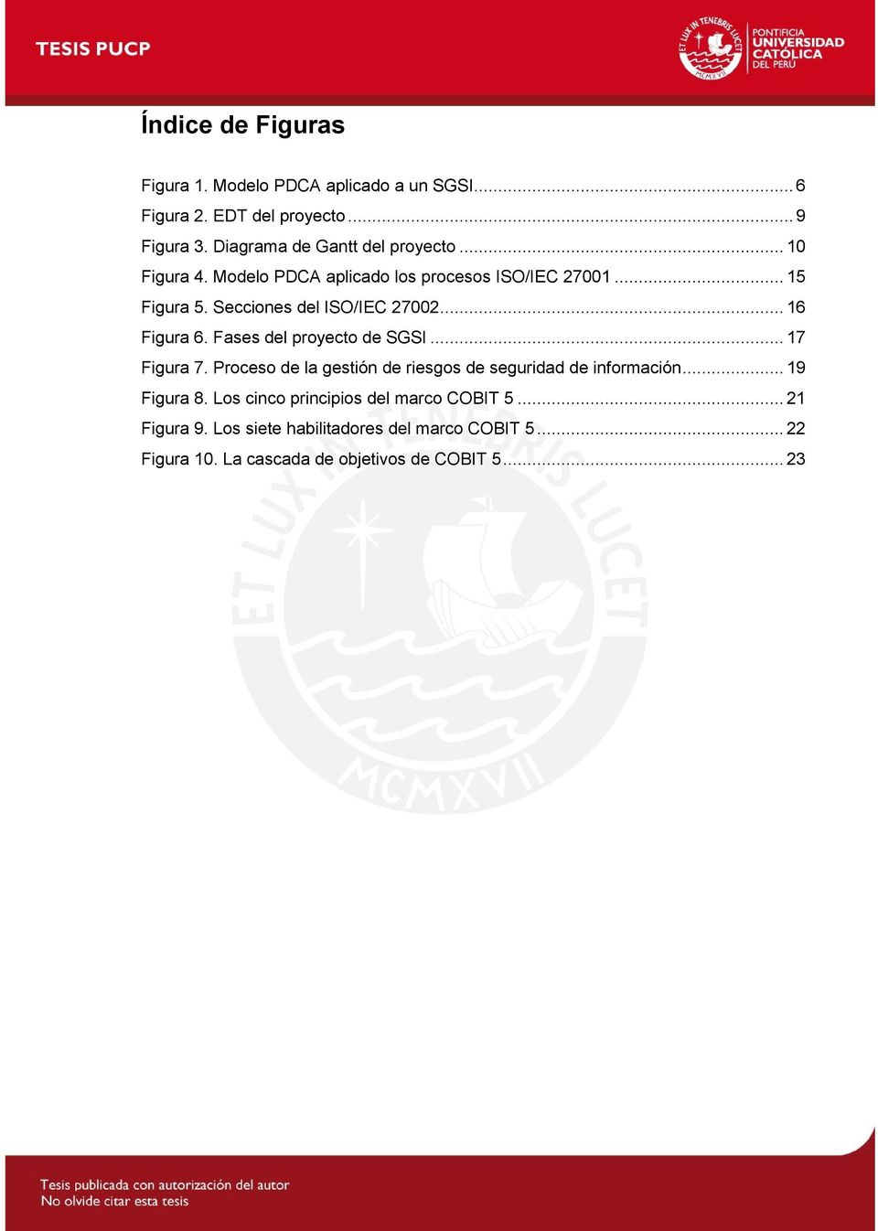 Secciones del ISO/IEC 27002... 16 Figura 6. Fases del proyecto de SGSI... 17 Figura 7.