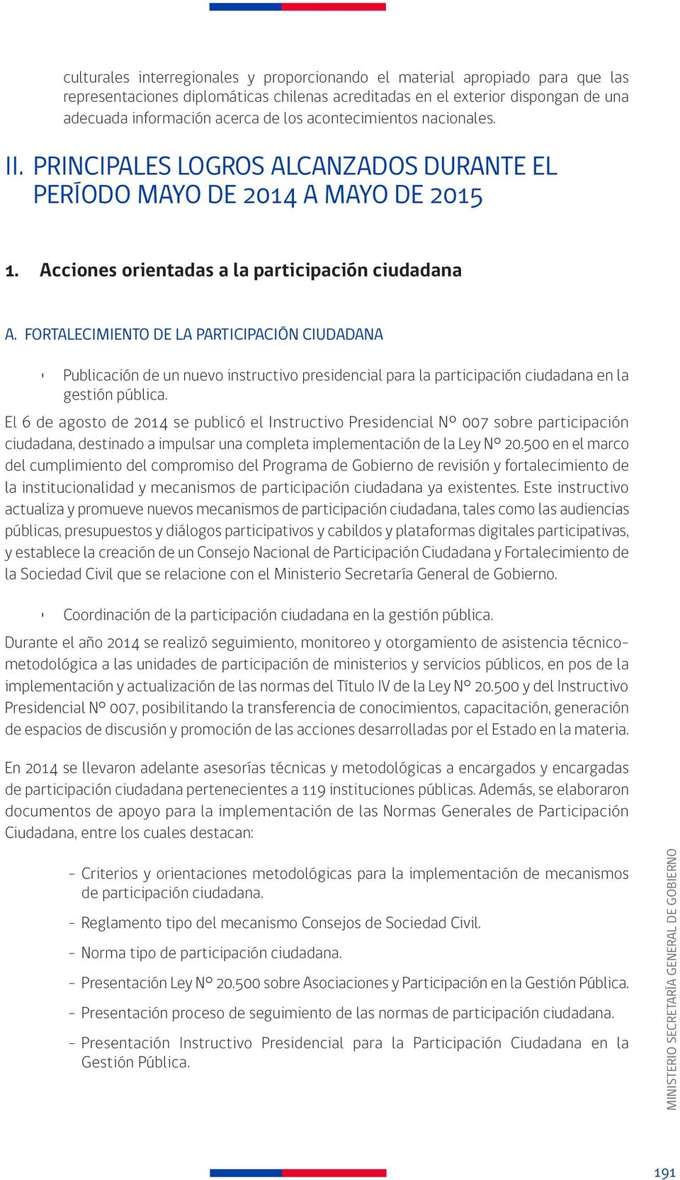 FORTALECIMIENTO DE LA PARTICIPACIÓN CIUDADANA Publicación de un nuevo instructivo presidencial para la participación ciudadana en la gestión pública.