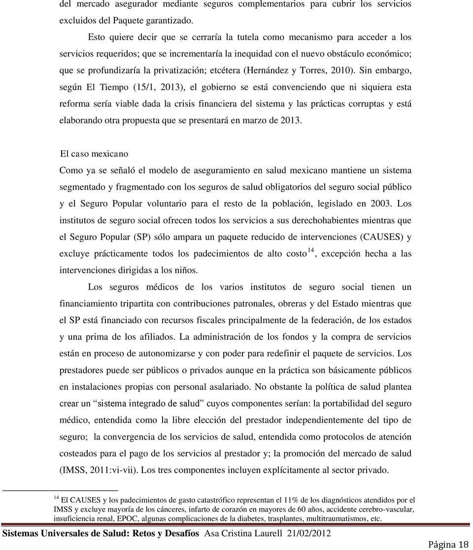 privatización; etcétera (Hernández y Torres, 2010).