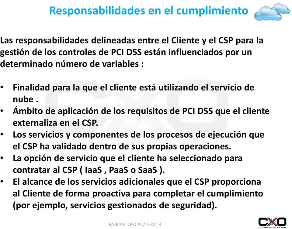 Los servicios y componentes de los procesos de ejecución que el CSP ha validado dentro de sus propias operaciones.