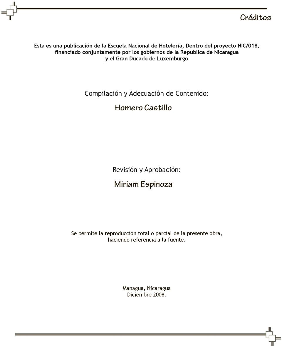 Compilación y Adecuación de Contenido: Homero Castillo Revisión y Aprobación: Miriam Espinoza Se permite
