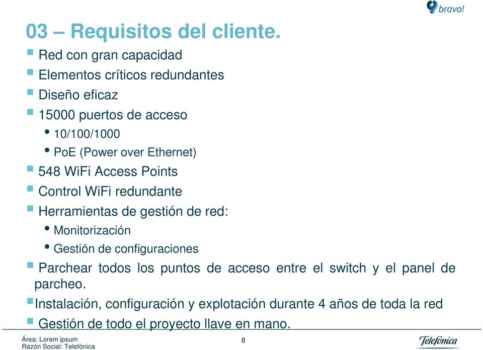 over Ethernet) 548 WiFi Access Points Control WiFi redundante Herramientas de gestión de red: Monitorización Gestión
