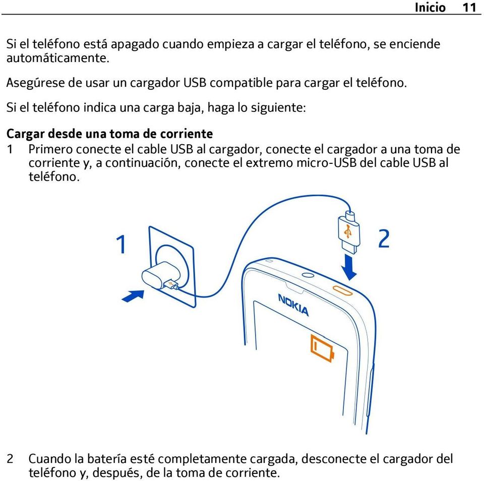 Si el teléfono indica una carga baja, haga lo siguiente: Cargar desde una toma de corriente 1 Primero conecte el cable USB al cargador,