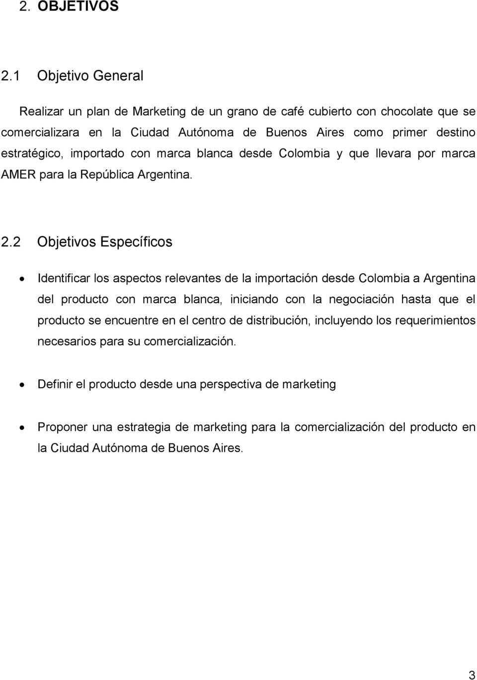 importado con marca blanca desde Colombia y que llevara por marca AMER para la República Argentina. 2.