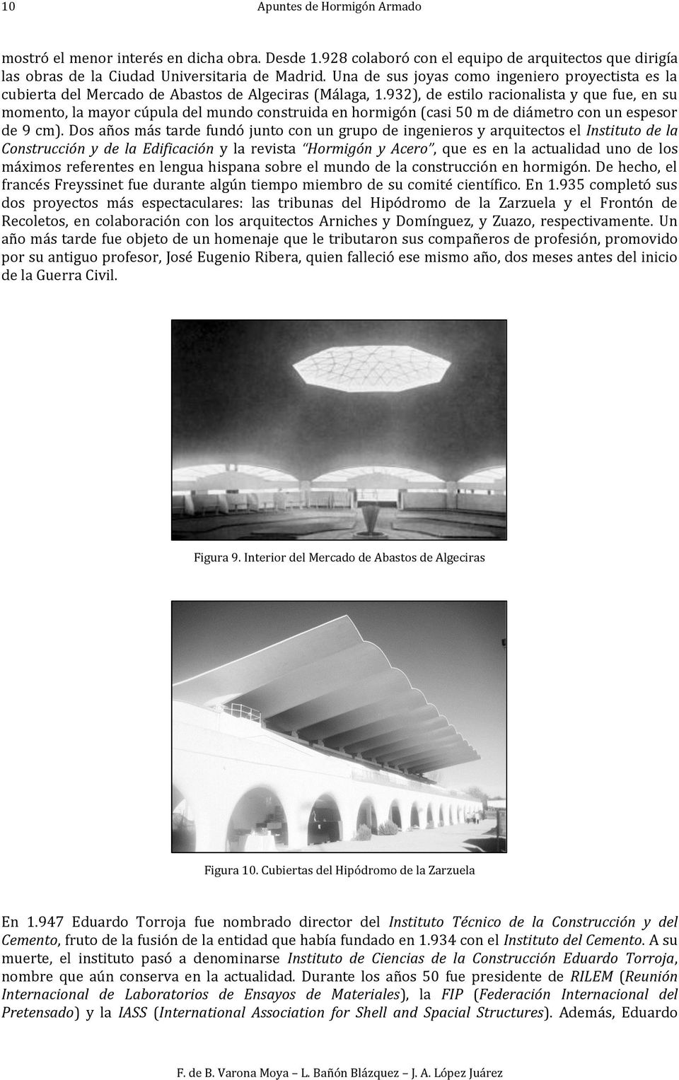 932), de estilo racionalista y que fue, en su momento, la mayor cúpula del mundo construida en hormigón (casi 50 m de diámetro con un espesor de 9 cm).