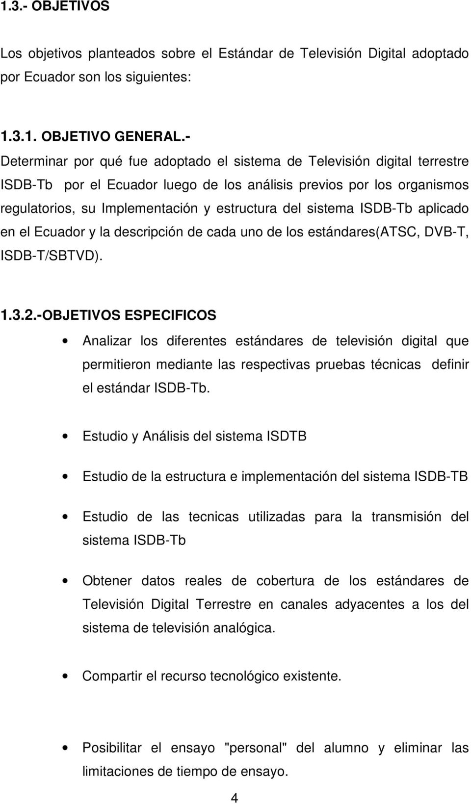 sistema ISDB-Tb aplicado en el Ecuador y la descripción de cada uno de los estándares(atsc, DVB-T, ISDB-T/SBTVD). 1.3.2.