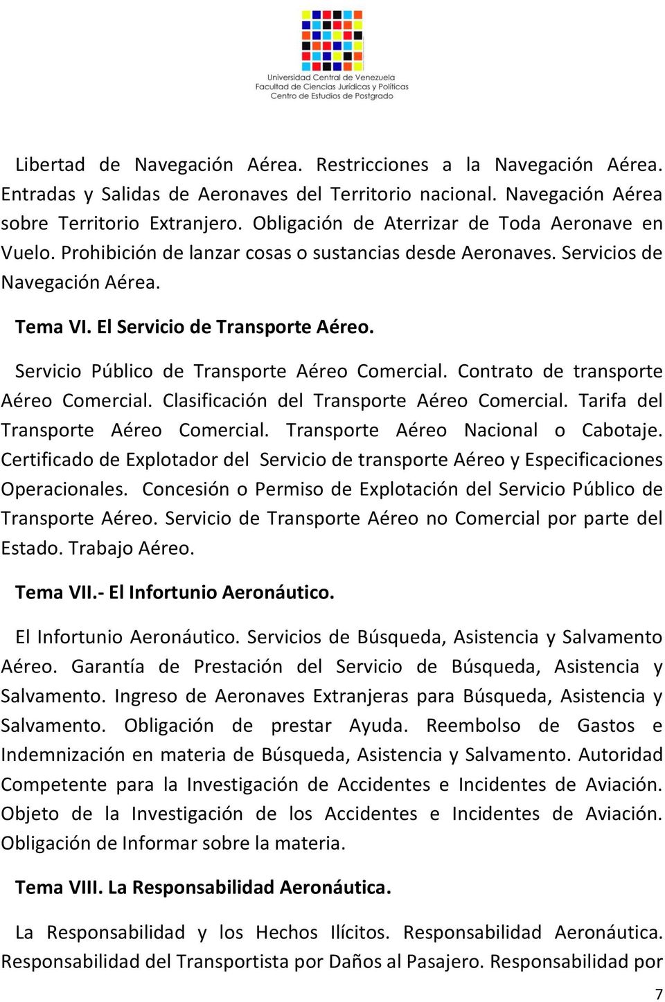 Servicio Público de Transporte Aéreo Comercial. Contrato de transporte Aéreo Comercial. Clasificación del Transporte Aéreo Comercial. Tarifa del Transporte Aéreo Comercial.