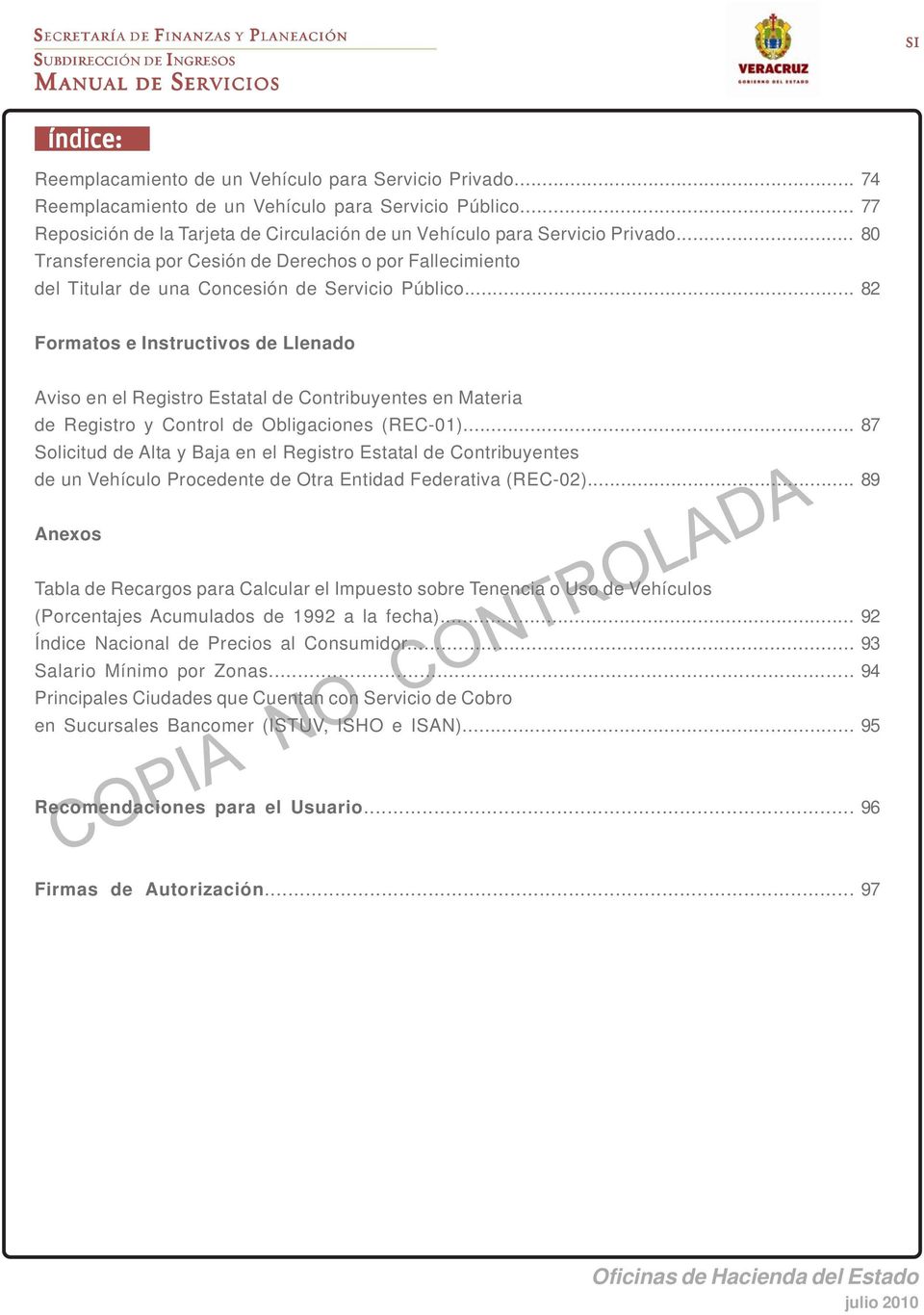 .. 8 Formatos e Instructivos de Llenado Aviso en el Registro Estatal de Contribuyentes en Materia de Registro y Control de Obligaciones (REC-01).