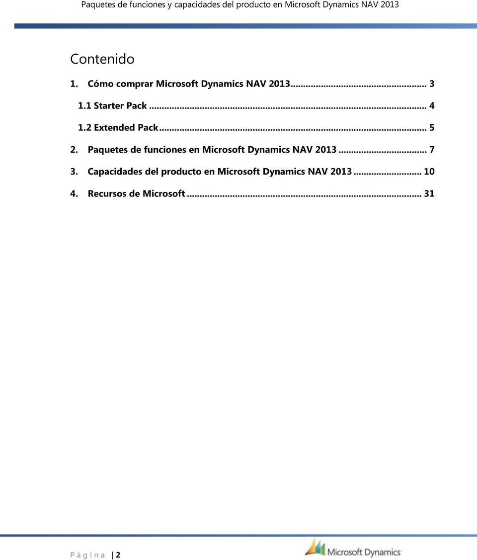 2 Extended Pack... 5 2. Paquetes de funciones en Microsoft Dynamics NAV 2013... 7 3.