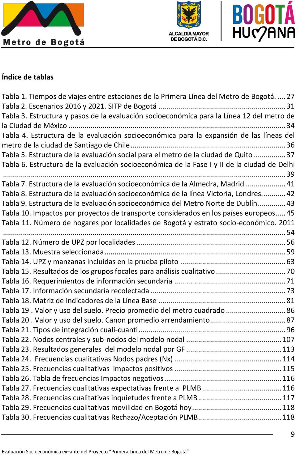 Estructura de la evaluación socioeconómica para la expansión de las líneas del metro de la ciudad de Santiago de Chile... 36 Tabla 5.