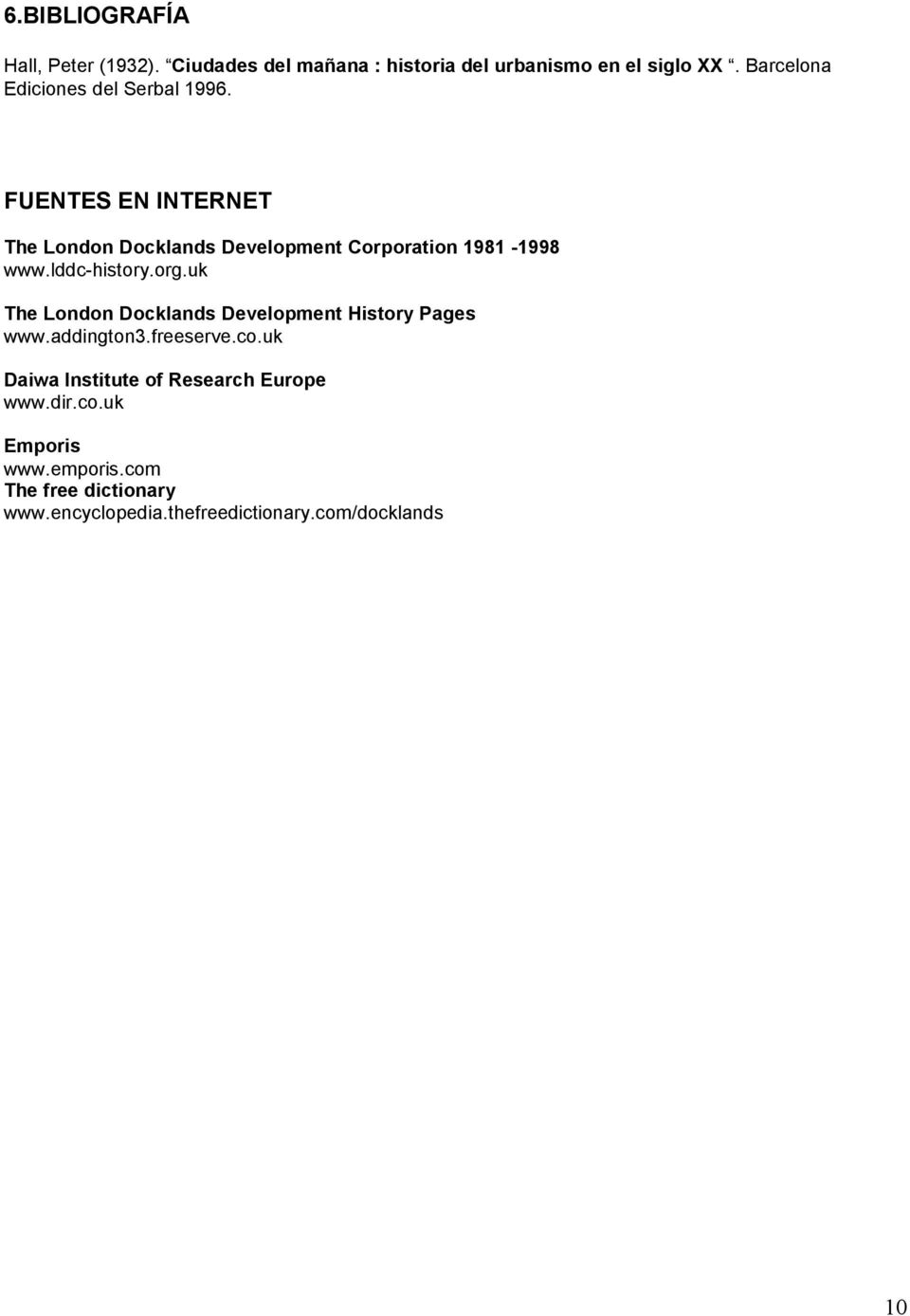 FUENTES EN INTERNET The London Docklands Development Corporation 1981-1998 www.lddc-history.org.