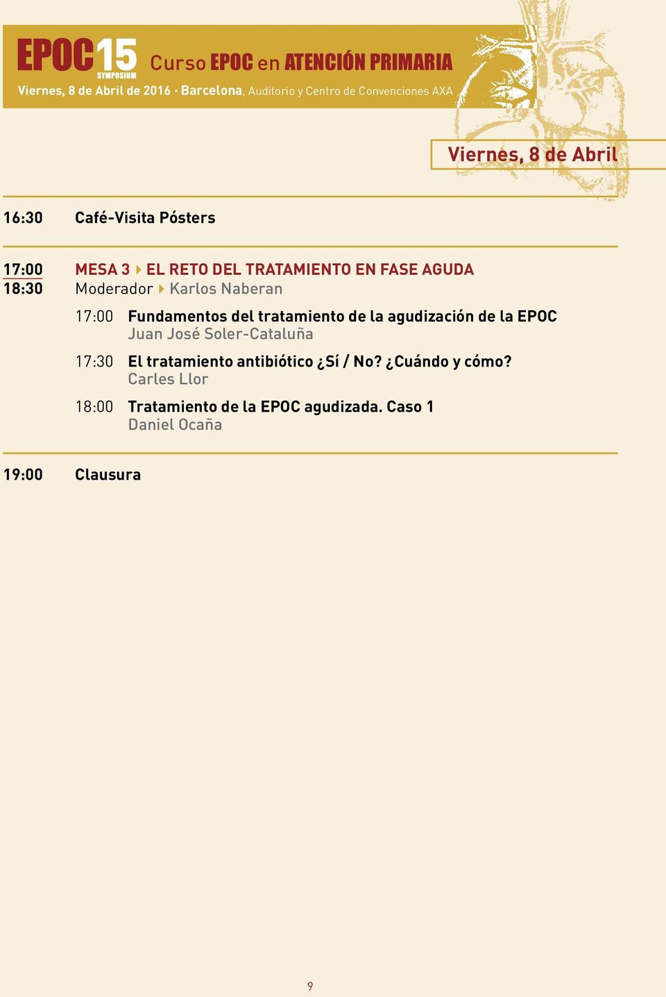 Moderador4Karlos Naberan 17:00 Fundamentos del tratamiento de la agudización de la EPOC Juan José Soler-Cataluña