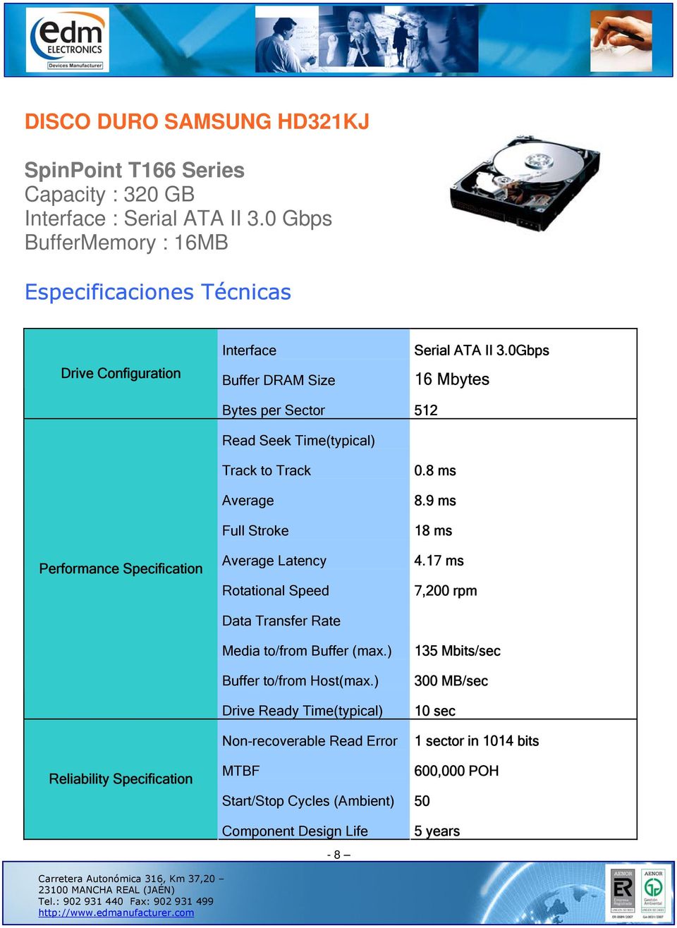 0Gbps 16 Mbytes Bytes per Sector 512 Read Seek Time(typical) Performance Specification Track to Track Average Full Stroke Average Latency Rotational Speed Data Transfer