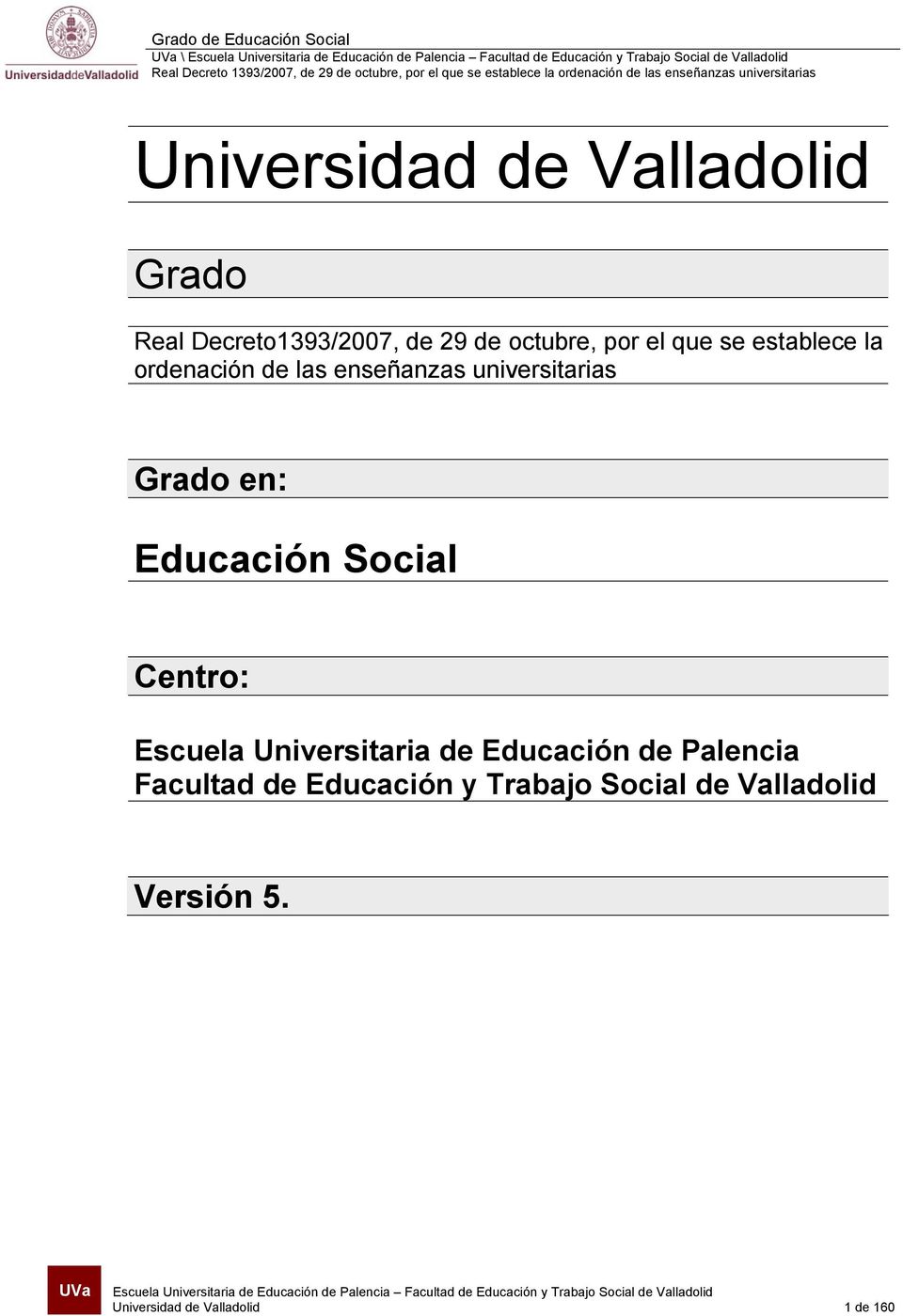 Educación Social Centro: Escuela Universitaria de Educación de Palencia Facultad