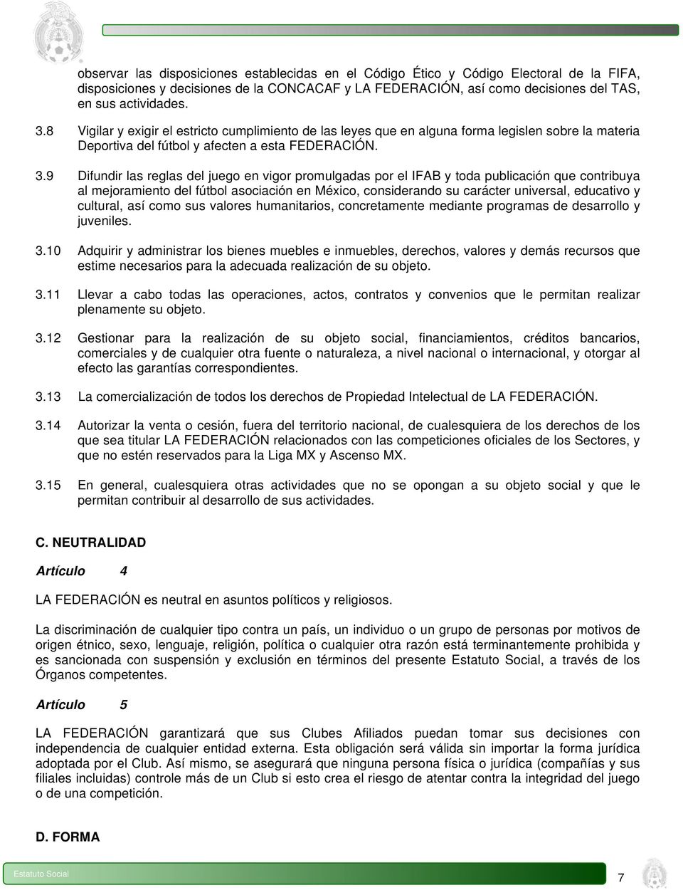 9 Difundir las reglas del juego en vigor promulgadas por el IFAB y toda publicación que contribuya al mejoramiento del fútbol asociación en México, considerando su carácter universal, educativo y