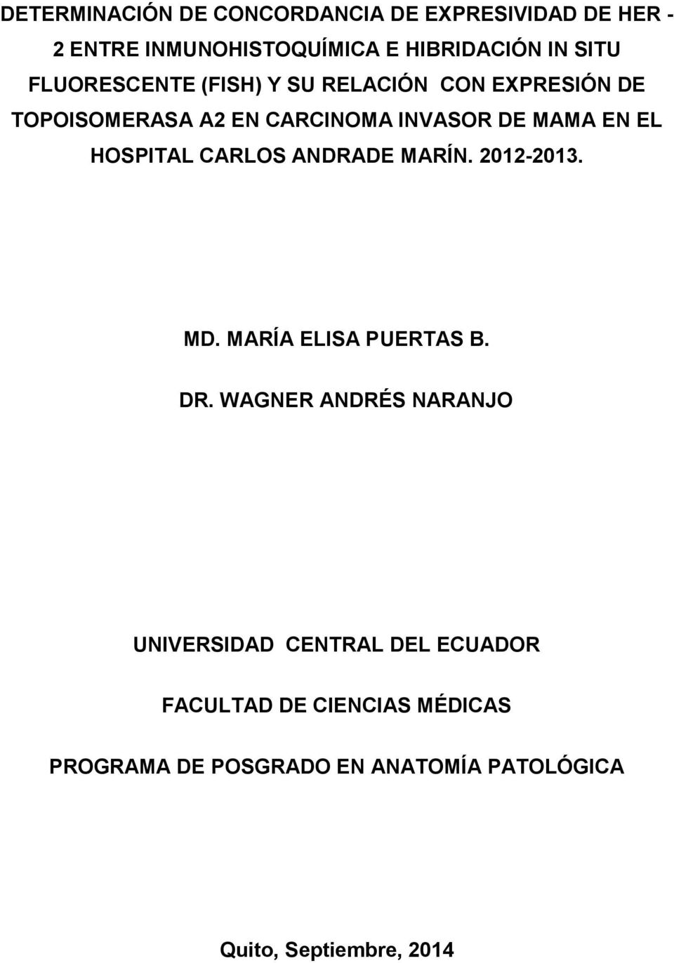 HOSPITAL CARLOS ANDRADE MARÍN. 2012-2013. MD. MARÍA ELISA PUERTAS B. DR.