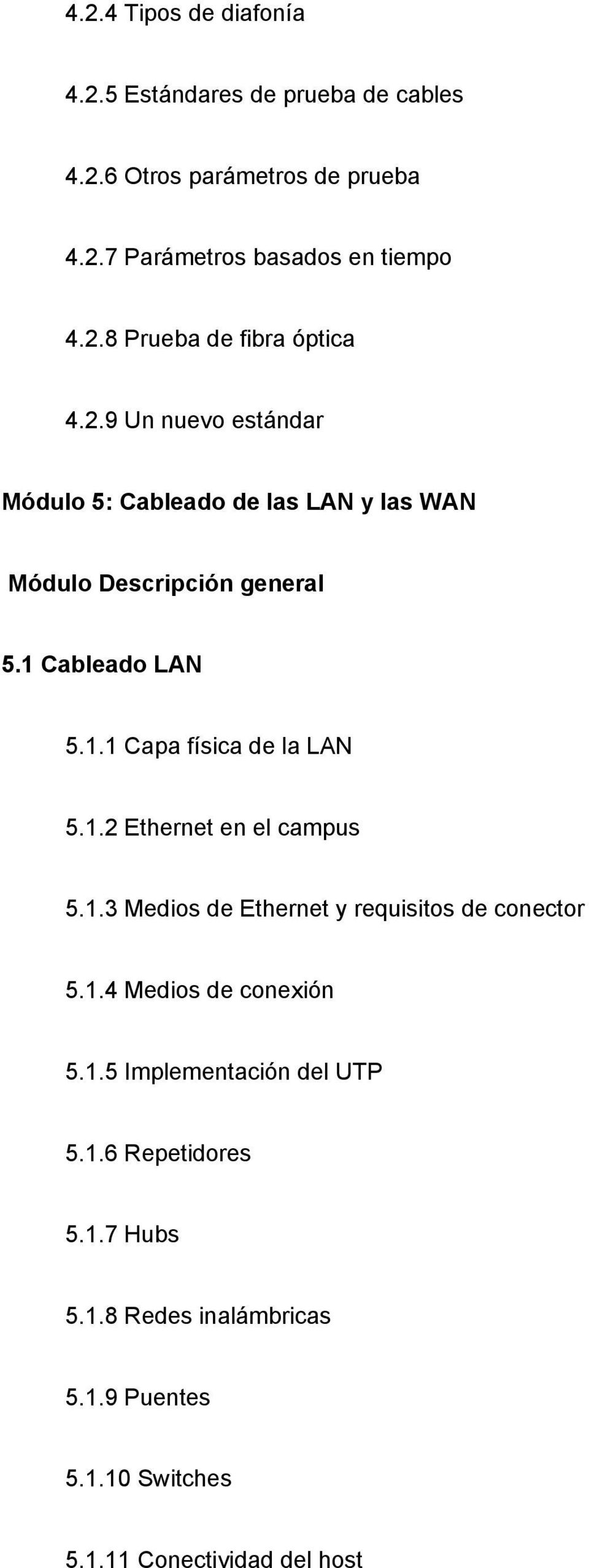 1.2 Ethernet en el campus 5.1.3 Medios de Ethernet y requisitos de conector 5.1.4 Medios de conexión 5.1.5 Implementación del UTP 5.
