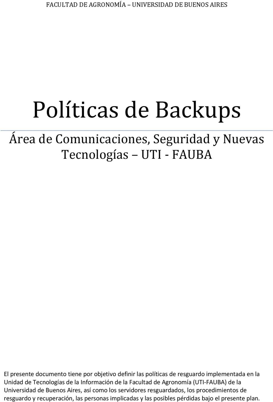 Tecnologías de la Información de la Facultad de Agronomía (UTI-FAUBA) de la Universidad de Buenos Aires, así como los