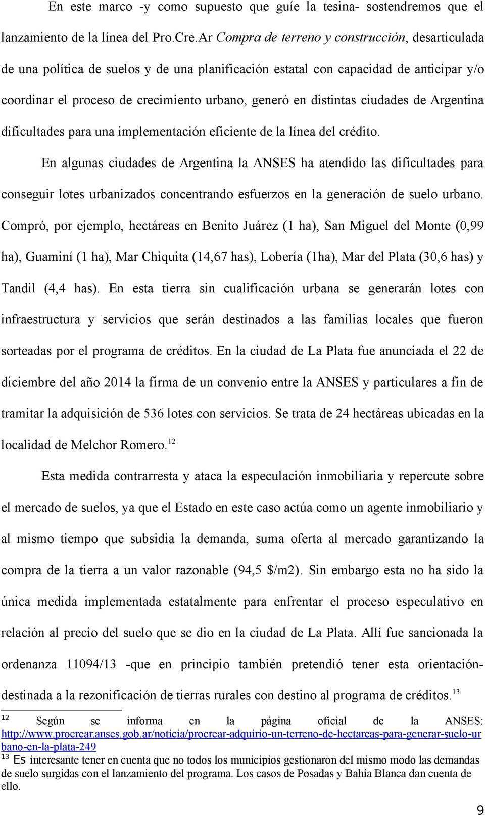 distintas ciudades de Argentina dificultades para una implementación eficiente de la línea del crédito.