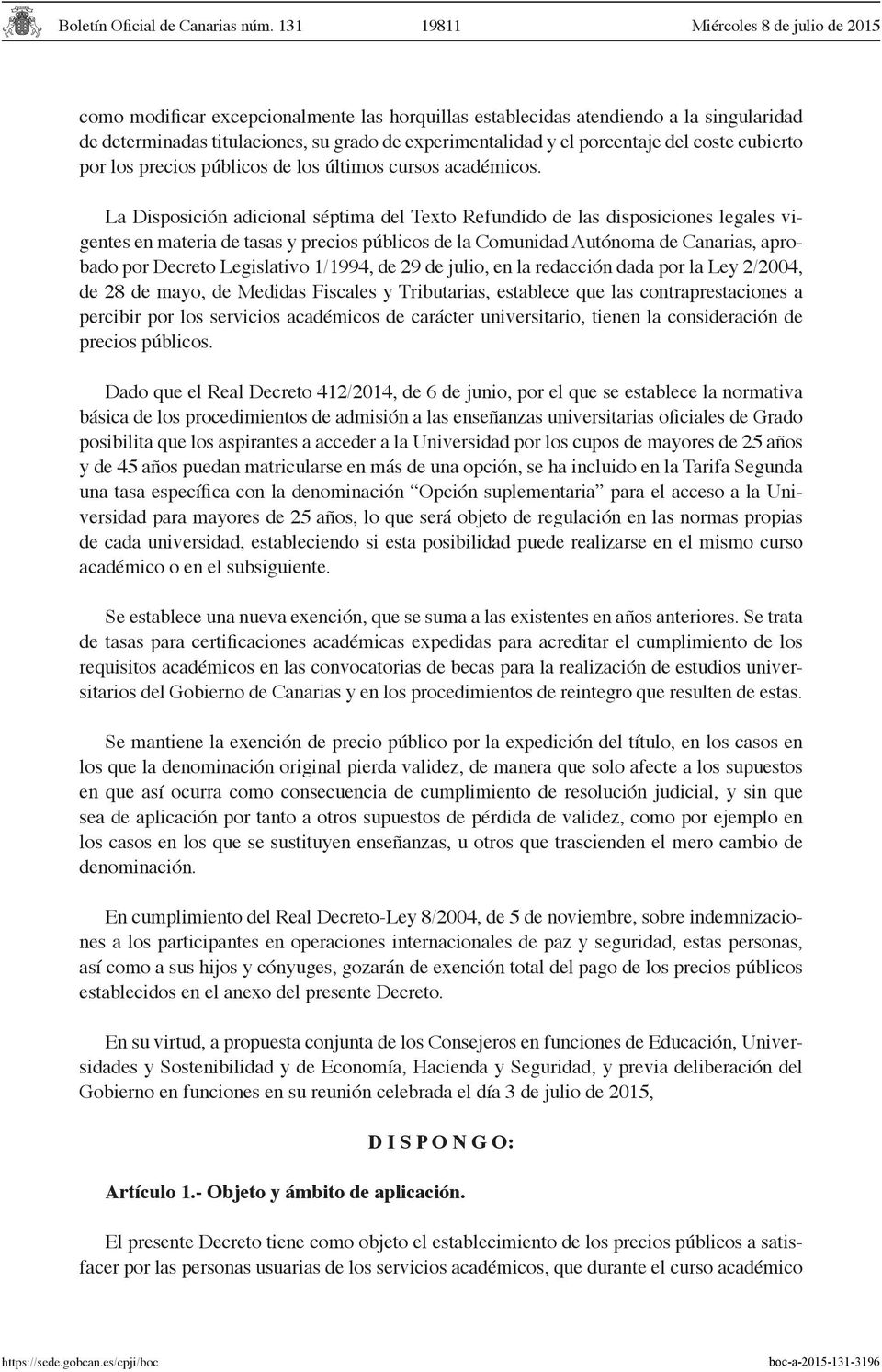 La Disposición adicional séptima del Texto Refundido de las disposiciones legales vigentes en materia de tasas y precios públicos de la Comunidad Autónoma de Canarias, aprobado por Decreto