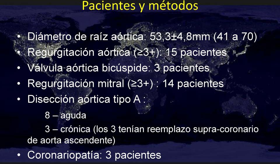 mitral ( 3+) : 14 pacientes Disección aórtica tipo A : 8 aguda 3 crónica (los 3