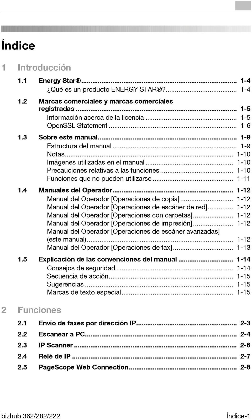 .. 1-10 Funciones que no pueden utilizarse... 1-11 1.4 Manuales del Operador... 1-12 Manual del Operador [Operaciones de copia]... 1-12 Manual del Operador [Operaciones de escáner de red].