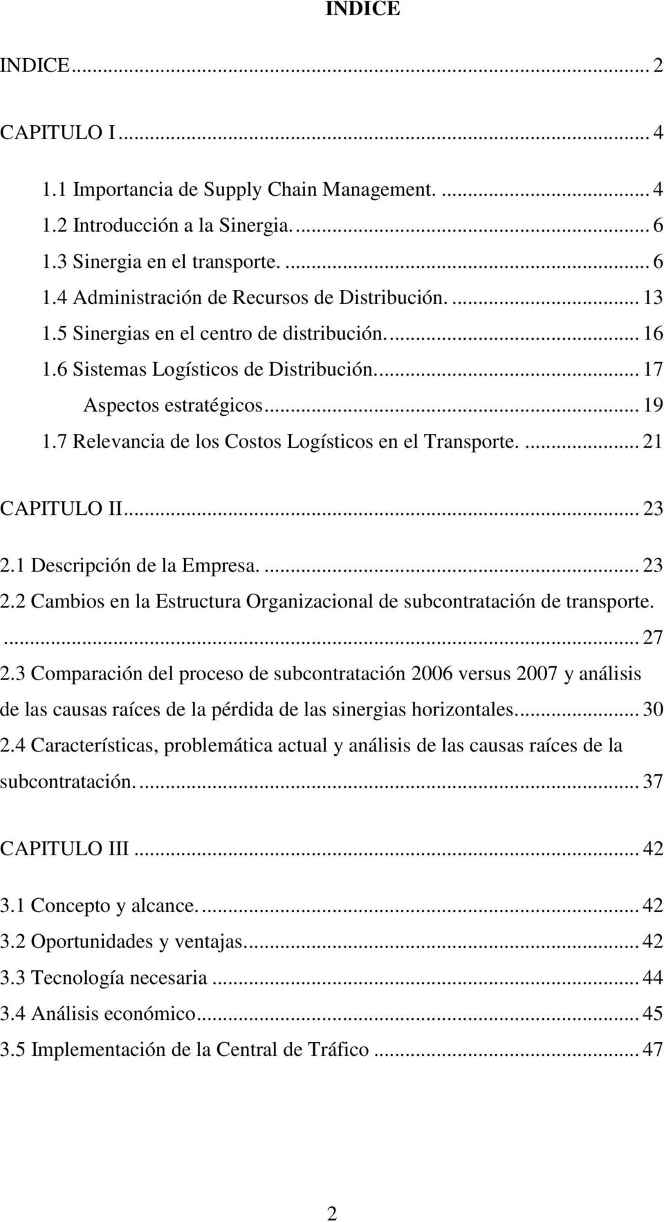 ... 21 CAPITULO II... 23 2.1 Descripción de la Empresa.... 23 2.2 Cambios en la Estructura Organizacional de subcontratación de transporte.... 27 2.