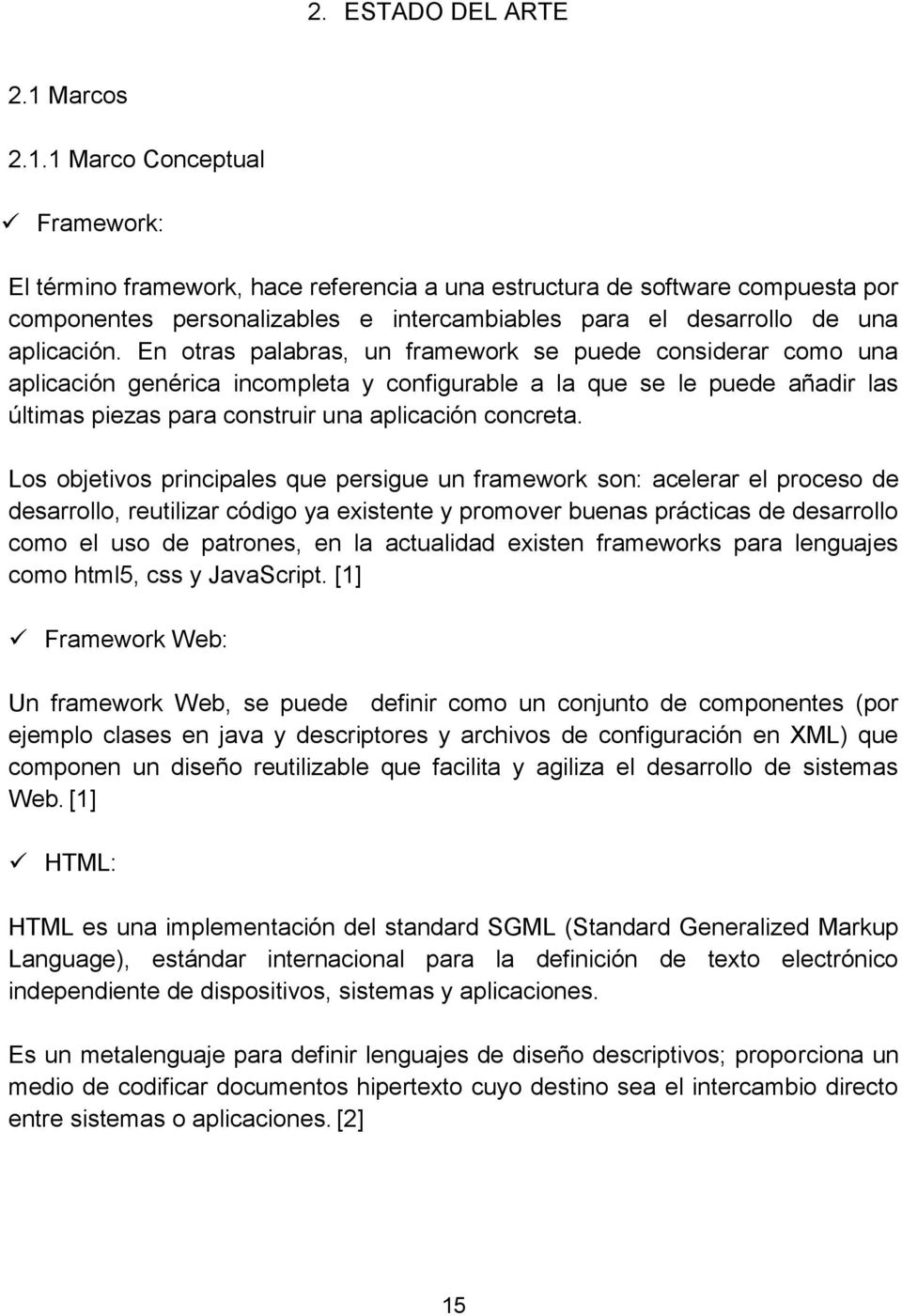 1 Marco Conceptual Framework: El término framework, hace referencia a una estructura de software compuesta por componentes personalizables e intercambiables para el desarrollo de una aplicación.