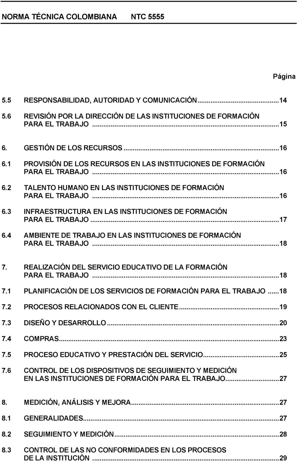..17 6.4 AMBIENTE DE TRABAJO EN LAS INSTITUCIONES DE FORMACIÓN PARA EL TRABAJO...18 7. REALIZACIÓN DEL SERVICIO EDUCATIVO DE LA FORMACIÓN PARA EL TRABAJO...18 7.1 PLANIFICACIÓN DE LOS SERVICIOS DE FORMACIÓN PARA EL TRABAJO.