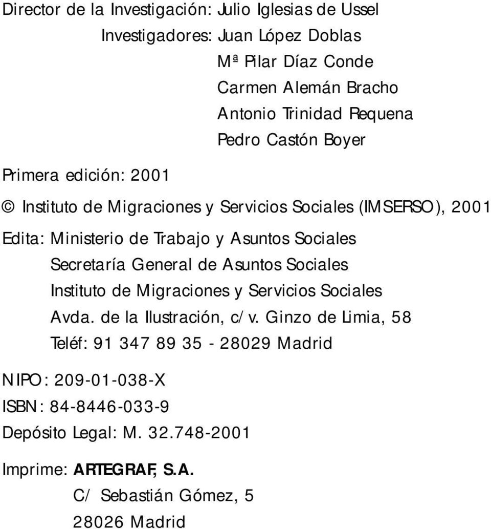 Sociales Secretaría General de Asuntos Sociales Instituto de Migraciones y Servicios Sociales Avda. de la Ilustración, c/v.
