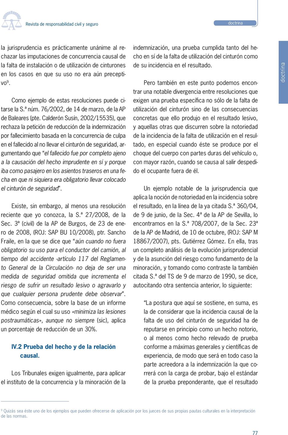 Calderón Susín, 2002/15535), que rechaza la petición de reducción de la indemnización por fallecimiento basada en la concurrencia de culpa en el fallecido al no llevar el cinturón de seguridad,