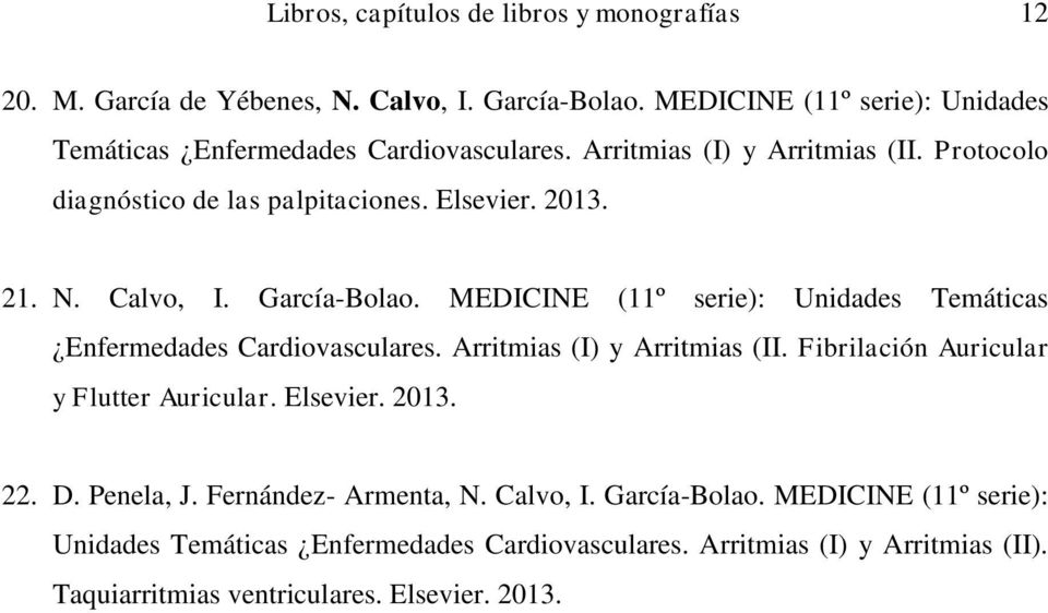 N. Calvo, I. García-Bolao. MEDICINE (11º serie): Unidades Temáticas Enfermedades Cardiovasculares. Arritmias (I) y Arritmias (II.