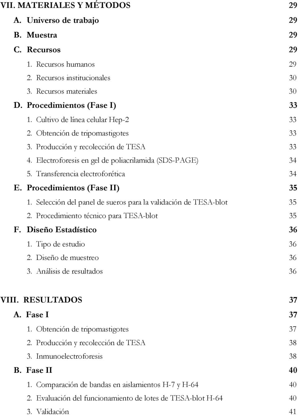 Transferencia electroforética 34 E. Procedimientos (Fase II) 35 1. Selección del panel de sueros para la validación de TESA-blot 35 2. Procedimiento técnico para TESA-blot 35 F.