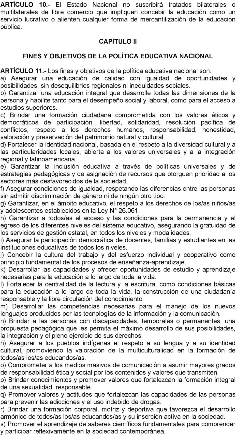 mercantilización de la educación pública. CAPÍTULO II FINES Y OBJETIVOS DE LA POLÍTICA EDUCATIVA NACIONAL ARTÍCULO 11.
