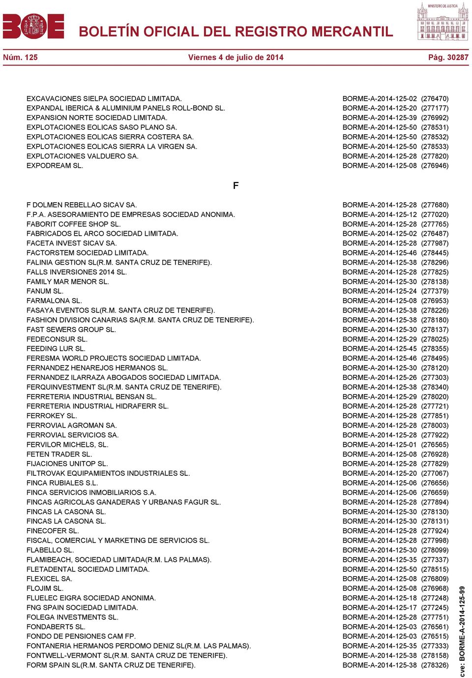 BORME-A-2014-125-50 (278532) EXPLOTACIONES EOLICAS SIERRA LA VIRGEN SA. BORME-A-2014-125-50 (278533) EXPLOTACIONES VALDUERO SA. BORME-A-2014-125-28 (277820) EXPODREAM SL.