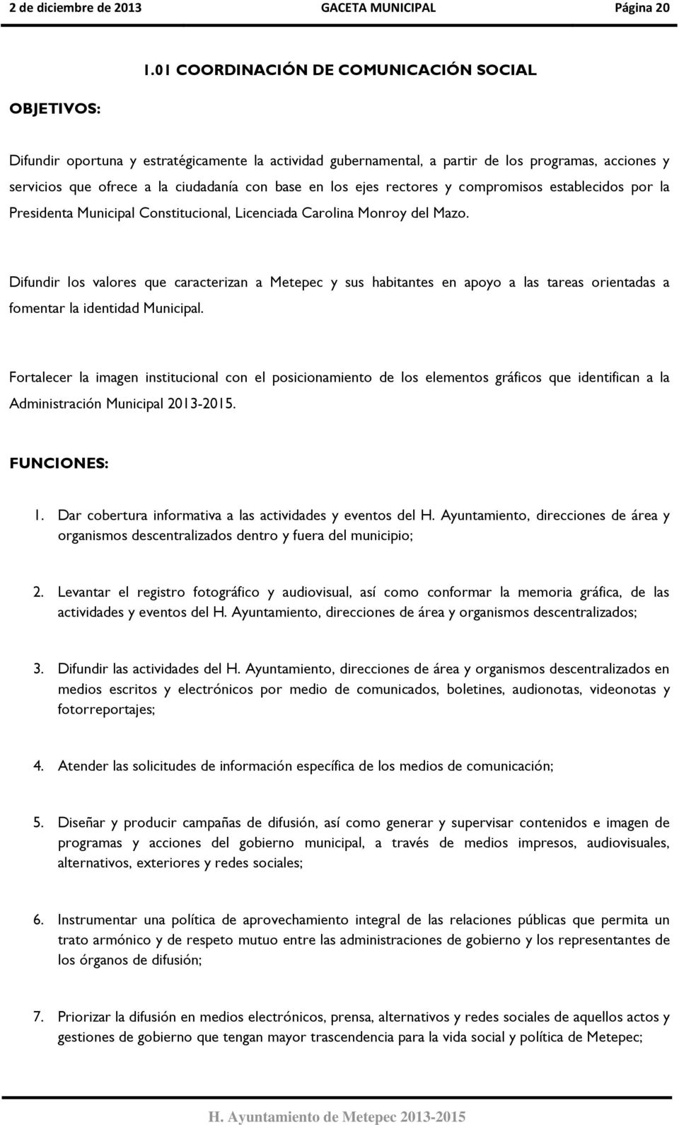 rectores y compromisos establecidos por la Presidenta Municipal Constitucional, Licenciada Carolina Monroy del Mazo.