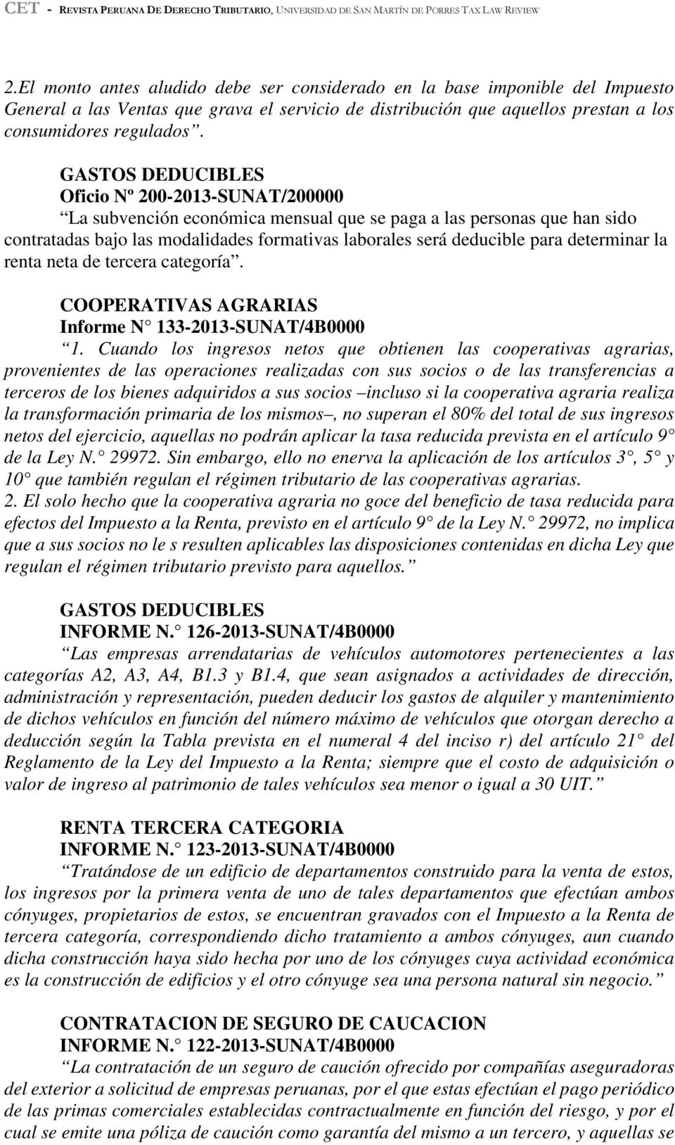 determinar la renta neta de tercera categoría. COOPERATIVAS AGRARIAS Informe N 133-2013-SUNAT/4B0000 1.