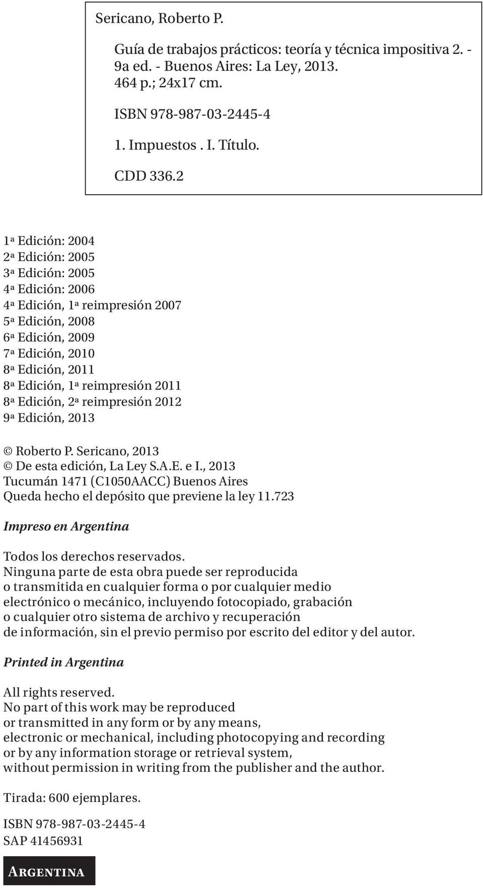 2011 8ª Edición, 2ª reimpresión 2012 9ª Edición, 2013 Roberto P. Sericano, 2013 De esta edición, La Ley S.A.E. e I.