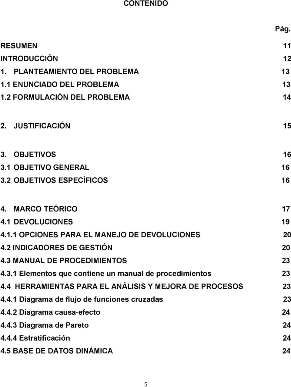 2 INDICADORES DE GESTIÓN 20 4.3 MANUAL DE PROCEDIMIENTOS 23 4.3.1 Elementos que contiene un manual de procedimientos 23 4.