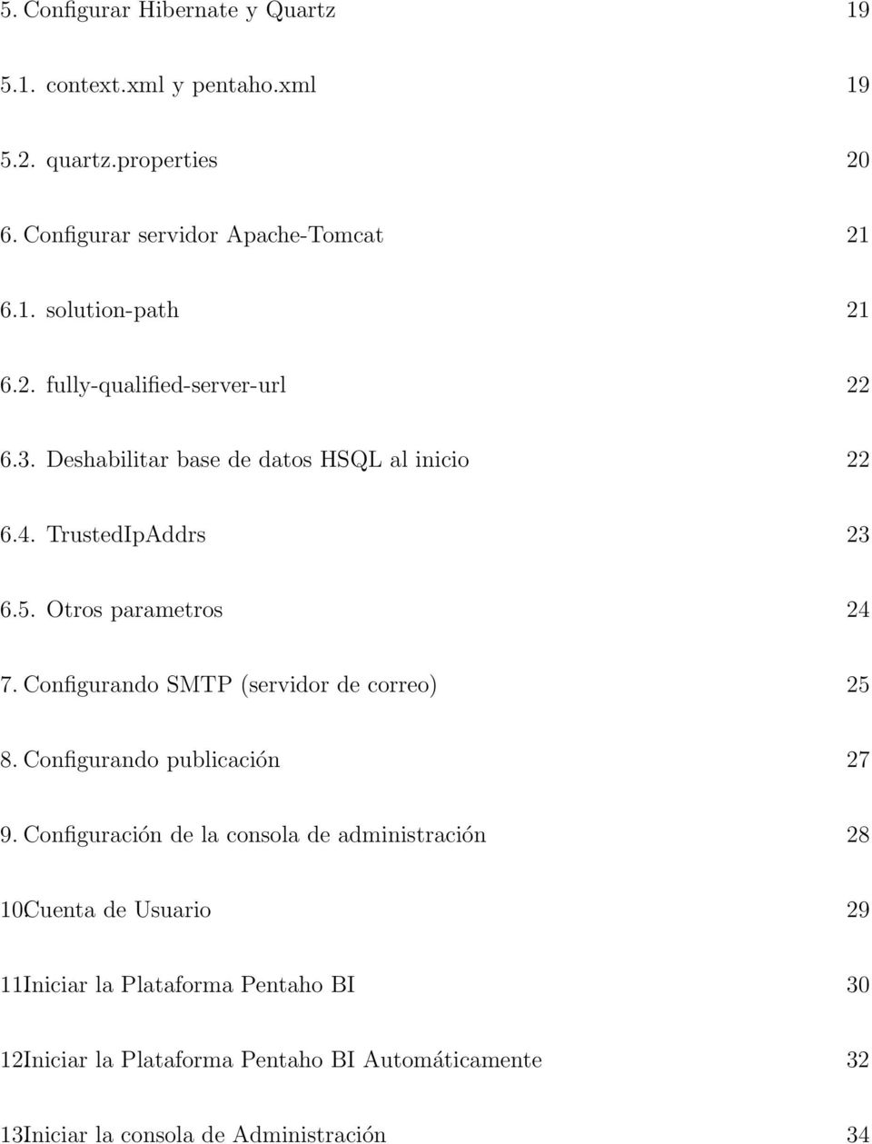 Configurando SMTP (servidor de correo) 25 8. Configurando publicación 27 9. Configuración de la consola de administración 28 10.