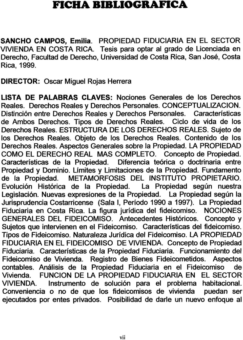DIRECTOR: Oscar Miguel Rojas Herrera LISTA DE PALABRAS CLAVES: Nociones Generales de los Derechos Reales. Derechos Reales y Derechos Personales. CONCEPTUALIZACION.