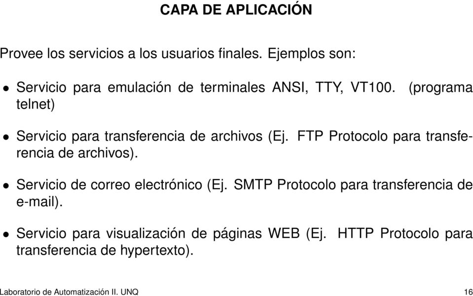 telnet) (programa Servicio para transferencia de archivos (Ej. FTP Protocolo para transferencia de archivos).