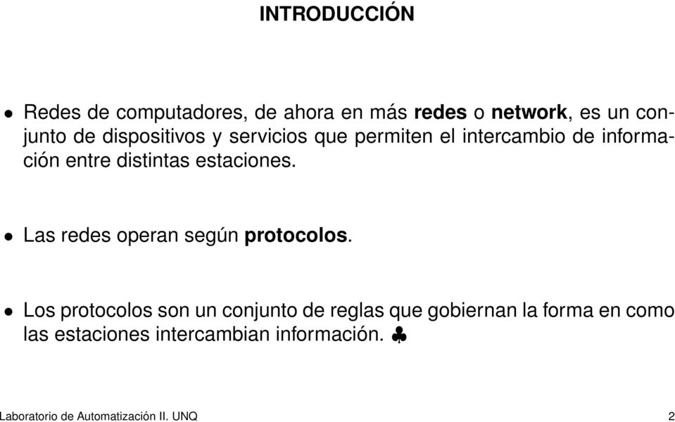 estaciones. Las redes operan según protocolos.
