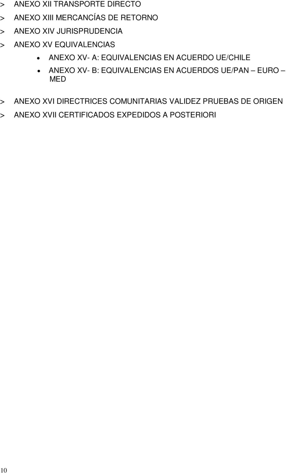 UE/CHILE ANEXO XV- B: EQUIVALENCIAS EN ACUERDOS UE/PAN EURO MED ANEXO XVI